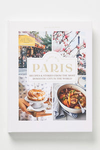 In Love in Paris: Recipes & Stories From the Most Romantic City in the World