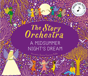 The Story Orchestra: A Midsummer Night's Dream