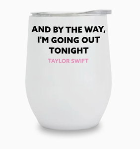 Insulated Wine Tumbler - Going Out Tonight - Taylor Swift