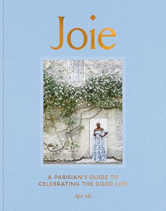 Joie: A Parisian's Guide to Celebrating the Good Life