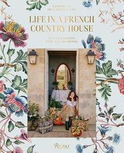 Life in a French Country House: Entertaining for All Seasons